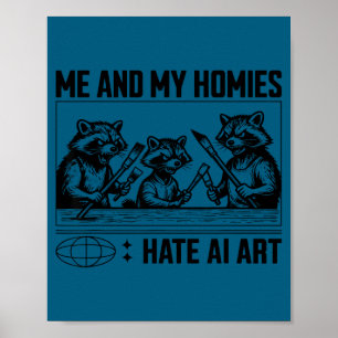 Me And My Buddies Hate Ai Art Funny Design  Poster