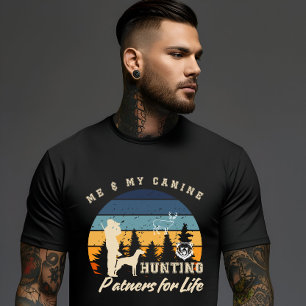 Me and My Canine, Hunting Partners for Life T-Shirt