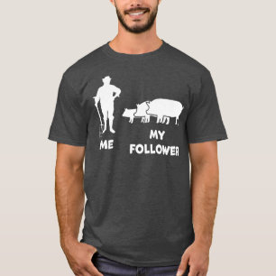 Me And My Follower Funny Farmer Pig Farmer T-Shirt