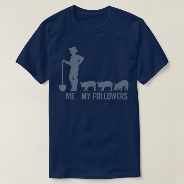 Me And My Followers Funny Pig Farmer Pig Farm 4119 T-Shirt (Design Front)