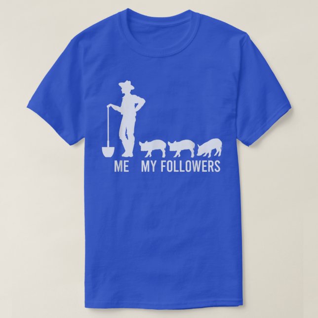 Me And My Followers Funny Pig Farmer Pig Farm  T-Shirt (Design Front)