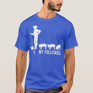 Me And My Followers Funny Pig Farmer Pig Farm  T-Shirt