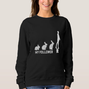 Me And My Followers Rabbit Breeder Hare Hutch 1 Sweatshirt