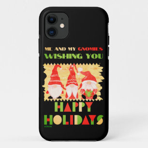 ME AND MY GNOMIES WISHING YOU HAPPY HOLIDAYS iPhone 11 CASE