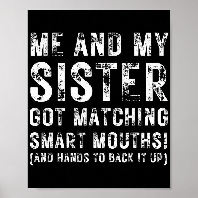 Me And My Sister Got Matching Smart Mouths crazy Poster (Front)