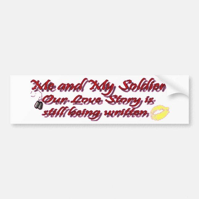 Me and My Soldier our love song is still being Bumper Sticker (Front)