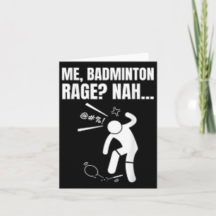 Me, Badminton Rage_ Nah! Funny Angry Badminton Card