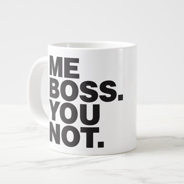 ME BOSS YOU NOT Jumbo Coffee Mug (Front Left)