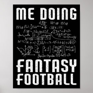 Me Doing Fantasy Football Draught Day Funny Fantas Poster