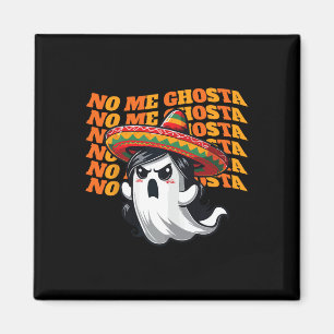 Me Ghosta Funny Mexican Halloween Ghost Women Magnet