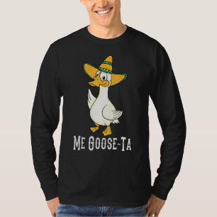 Me Goose Ta Cute Mexican Gander Fans Humourous T-Shirt