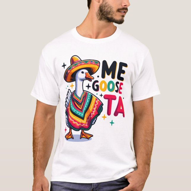 Me Goose-Ta  T-Shirt (Front)