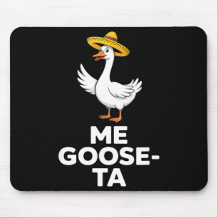 Me gooseta funny sombrero goose saying Me gooseta Mouse Pad