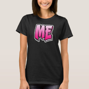 Me Graffiti Style Design That Says Me 4 T-Shirt