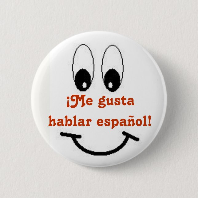 Me gusta hablar espanol! 6 cm round badge (Front)