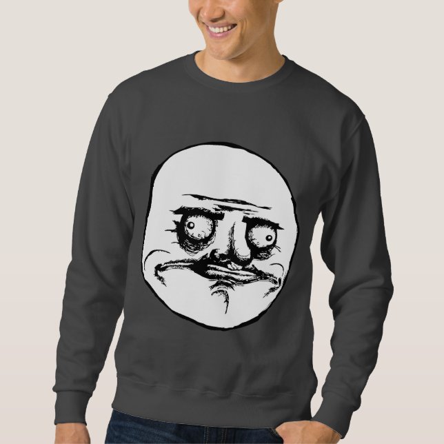 Me Gusta Rage Face Meme Sweatshirt (Front)
