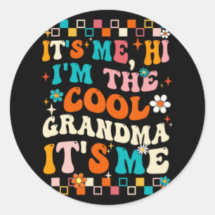 Me Hi Im The Cool Grandma Its Me Mothers Day Groov Classic Round Sticker