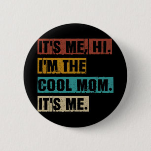 Me Hi Im The Cool Mum Its Me Funny Retro Mothers D 6 Cm Round Badge