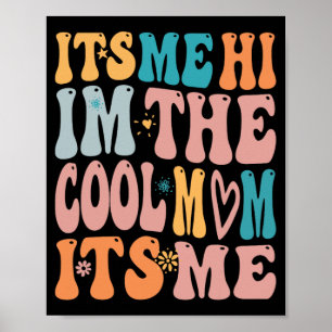 Me Hi Im The Cool Mum Its Me Mothers Day Groovy  Poster