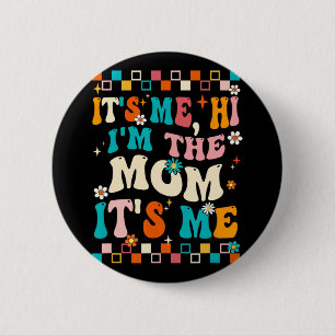 Me Hi Im The Mum Its Me Mummy Mothers Day Groovy  6 Cm Round Badge