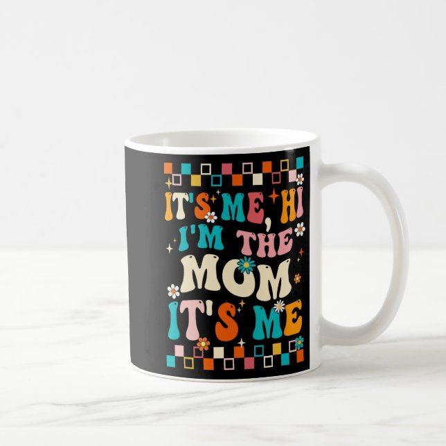 Me Hi Im The Mum Its Me Mummy Mothers Day Groovy  Coffee Mug (Right)