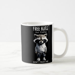 Me Hugs Kidding Don' Touch Racoon Coffee Mug