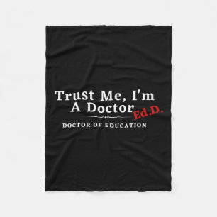 Me I'm A Doctor Doctor Of Education Ed.d Edd Fleece Blanket