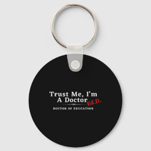 Me I'm A Doctor Doctor Of Education Ed.d Edd  Key Ring