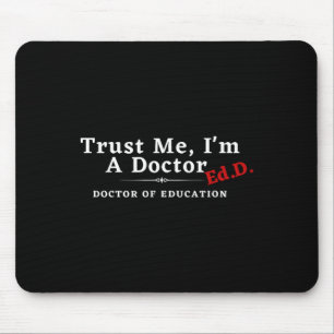Me I'm A Doctor Doctor Of Education Ed.d Edd  Mouse Pad