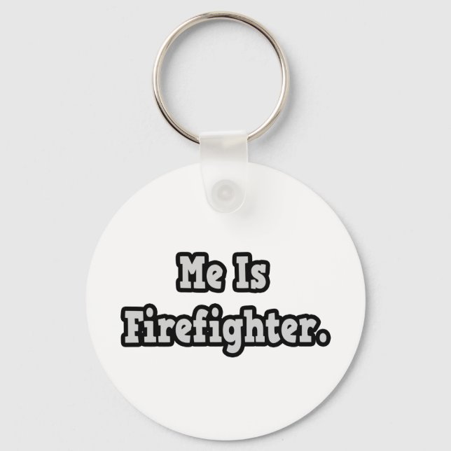 Me Is Firefighter Key Ring (Front)