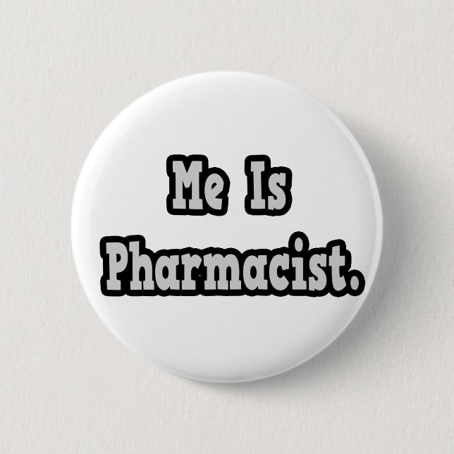 Me Is Pharmacist 6 Cm Round Badge (Front)