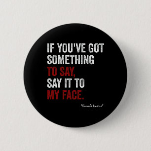 Me Kamala Harris Tells To Trump &#'; Say It To My 6 Cm Round Badge