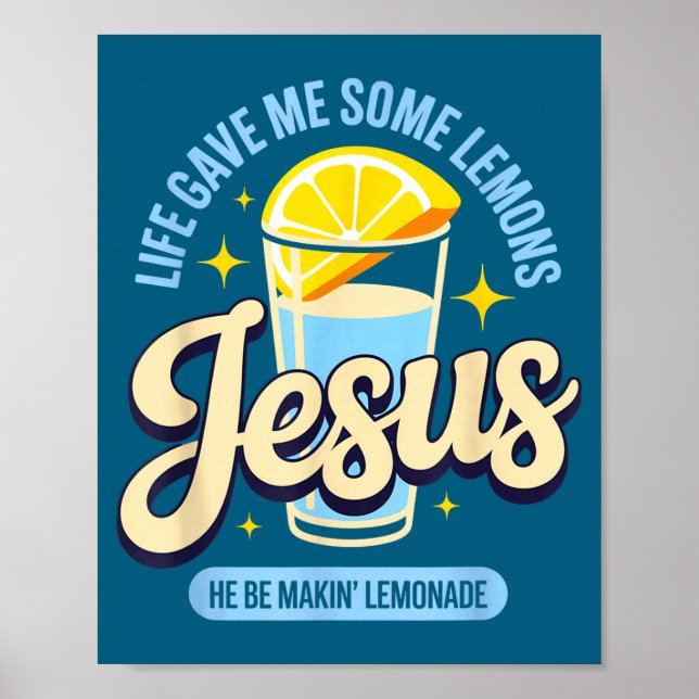 Me Life Gave Some Lemons Jesus Poster (Front)