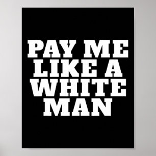 Me Like A White Man Feminism Strong Women Feminist Poster