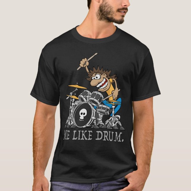 Me Like Drum. Wild Drummer Cartoon Illustration T-Shirt (Front)