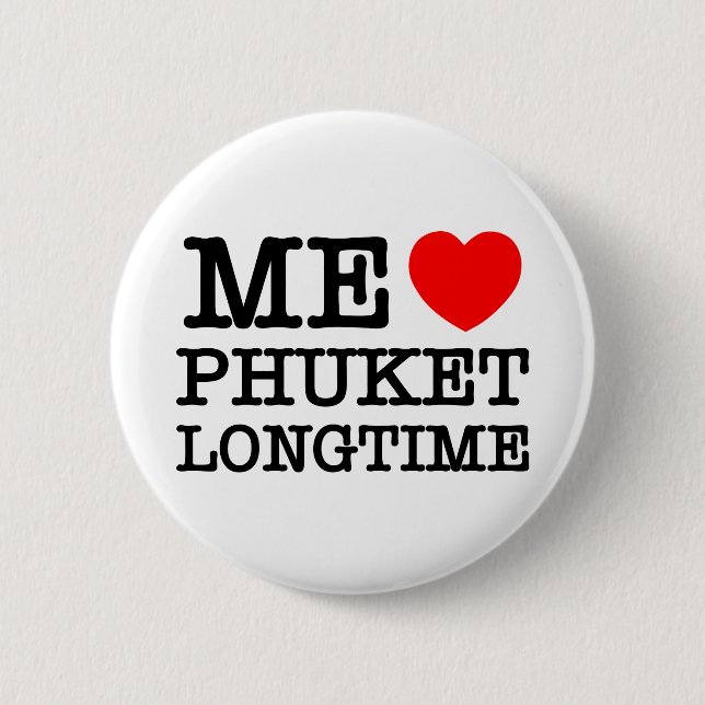 ME LOVE PHUKET LONGTIME 6 CM ROUND BADGE (Front)