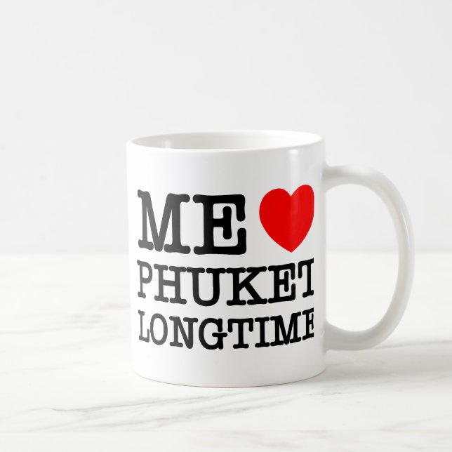 ME LOVE PHUKET LONGTIME COFFEE MUG (Right)