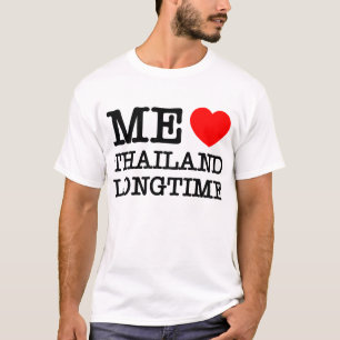 ME LOVE THAILAND LONGTIME T-Shirt