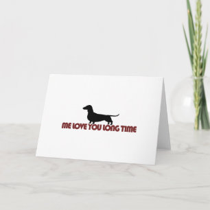 Me Love You Long Time Dachshund Card