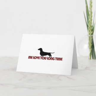 Me Love You Long Time Dachshund Card