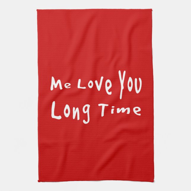 Me Love you long time Tea Towel (Vertical)
