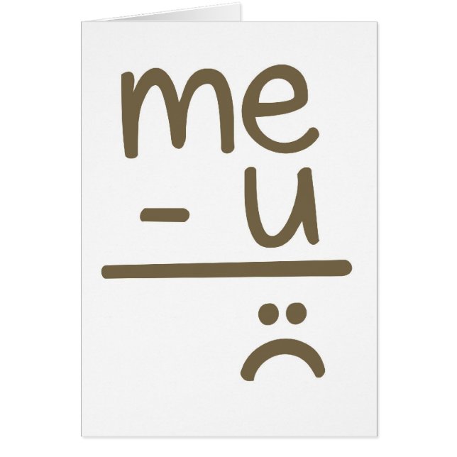 Me Minus You Equals Sad Face Card (Front)
