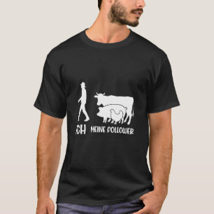 Me My Followers Animal Love Cows Pigs Chickens Far T-Shirt
