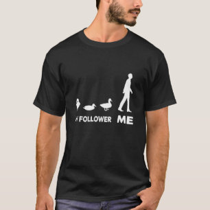 Me My Followers Duck Sweet Ducks Cute T-Shirt