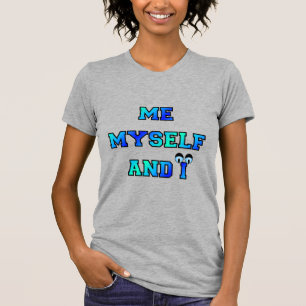me myself and I T-Shirt