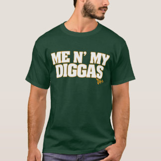 Me N My Diggas T-Shirt