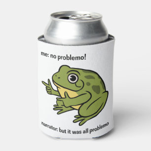 Me No Problemo Narrator But It Was All Problemo Can Cooler