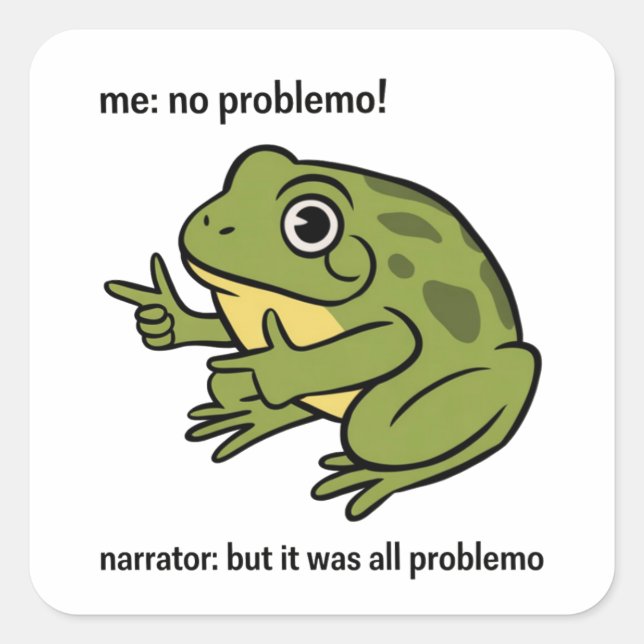 Me No Problemo Narrator But It Was All Problemo Square Sticker (Front)