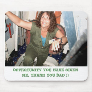 me, Oppertunity you have given me, thank you Da... Mouse Pad