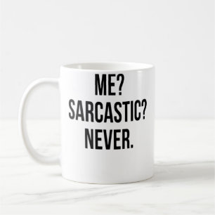Me Sarcastic Never Coffee Mug